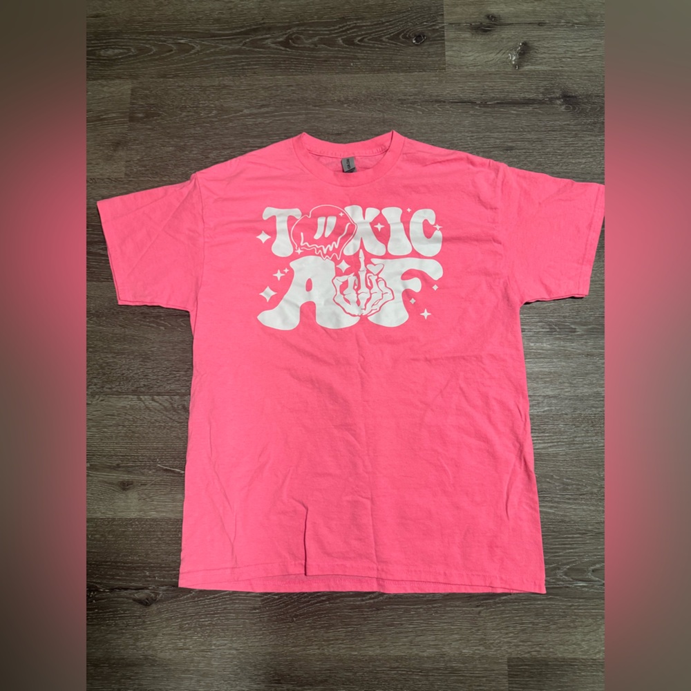 Toxic AF t shirt
